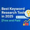 9 Best Keyword Research Tools in 2025 [Free and Paid]