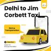 Delhi to Jim Corbett Taxi