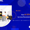 How AI Development Services Revolutionize The Future?