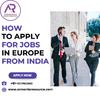 What is the process for an Indian to get a job in Europe?
