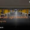Smart Sensor Light Solutions for Parking Lots