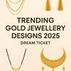 Trending Gold Jewellery Designs 2025 — Dream Ticket Pvt Ltd