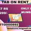 Rent a Tab on start at rs.299/- MUMBAI THANE
