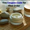 Where is the Tira Coupon Code for the First Order?