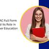 NAAC Full Form and Its Role in Higher Education