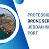 Professional Drone Services for Jeddah Islamic Port