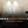 What Is a Motion Sensor and How Does It Work?