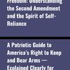 The Right to Bear Freedom: Understanding the Second Amendment and the Spirit of Self-Reliance: 