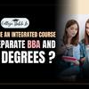 Why Choose an Integrated Course Over Separate BBA and MBA Degrees?