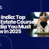 Real Estate Courses in India