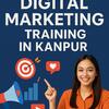 Top Digital Marketing Training in Kanpur